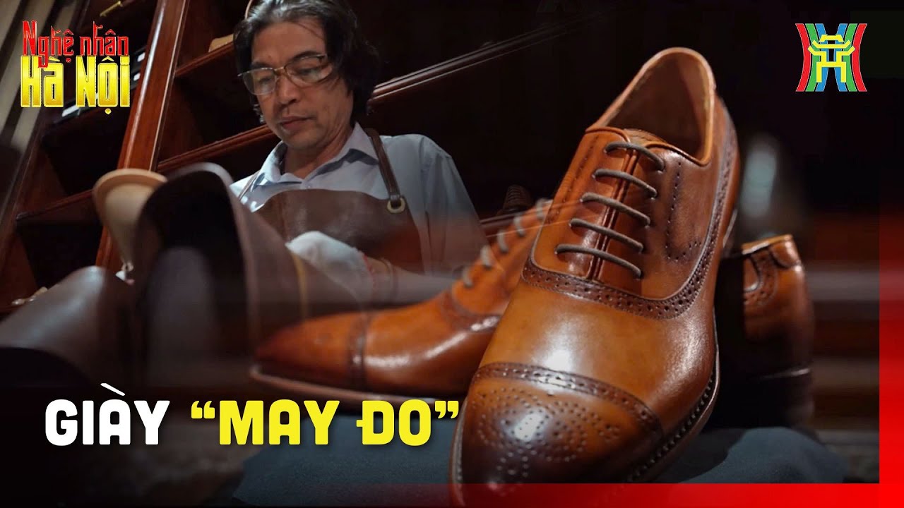 Những đôi giày “may đo”: Tinh xảo giày da thủ công | Nghệ nhân Hà Nội