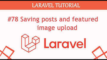 #78 Saving posts and featured image upload Complete Blogging Content Management System in Laravel