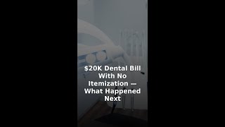 $20K Dental Bill With No Itemization — What Happened Next