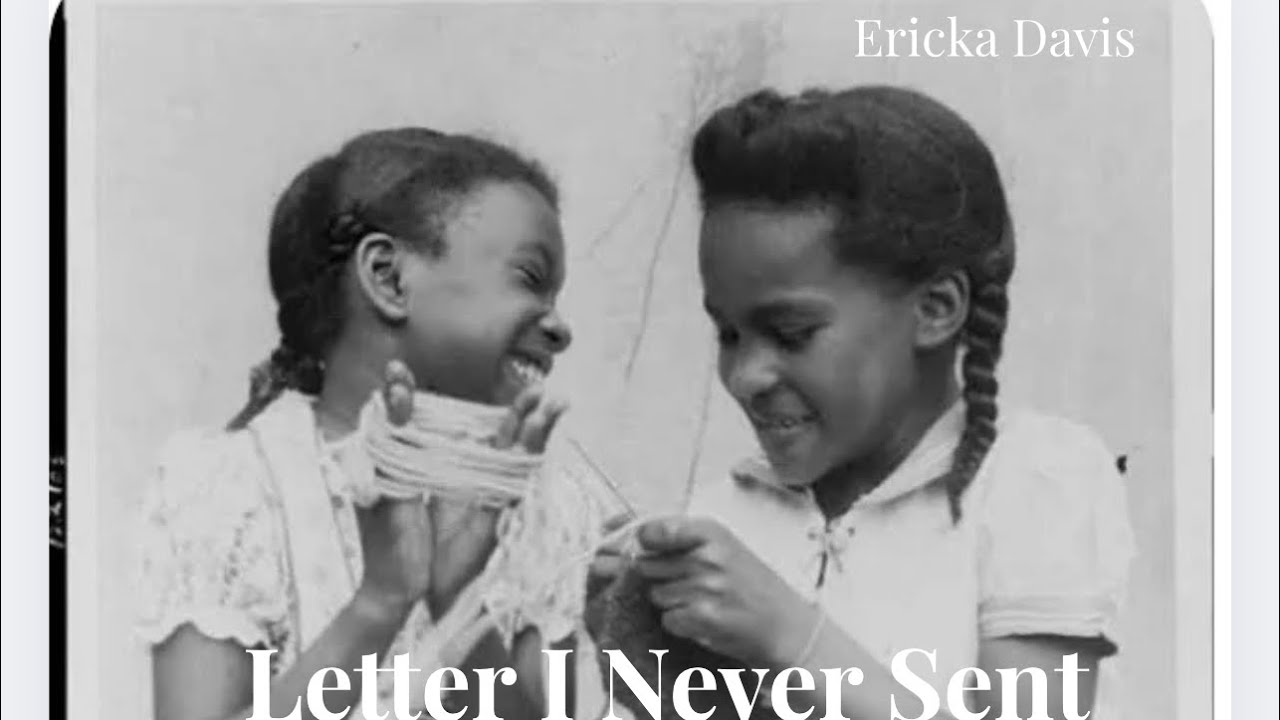 Letter I Never Sent Sister / Ericka Davis