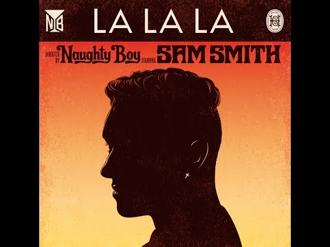 Naughty Boy ft. Sam Smith - La La La (Extended Version)