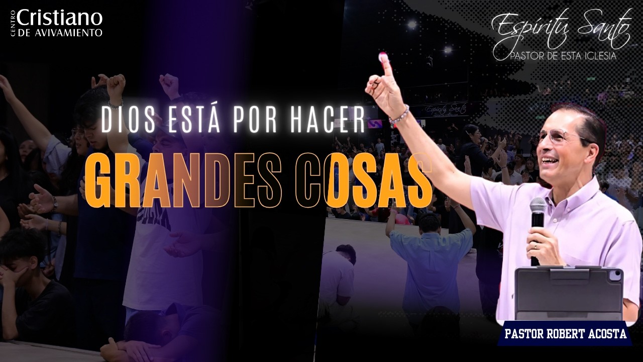 Dios está por hacer grandes cosas l Prédica l Pastor Robert Acosta
