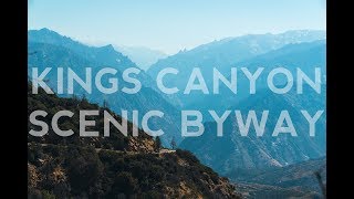 Kings Canyon Scenic Byway in 4K