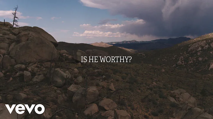 Chris Tomlin - Is He Worthy? (Lyric Video)