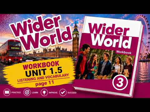 Wider World 3, Workbook, Unit 1 5 Listening and vocabulary page 11 ...