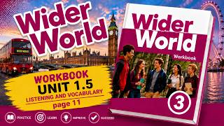 Wider World 3, Workbook,  Unit 1 5 Listening and vocabulary page 11