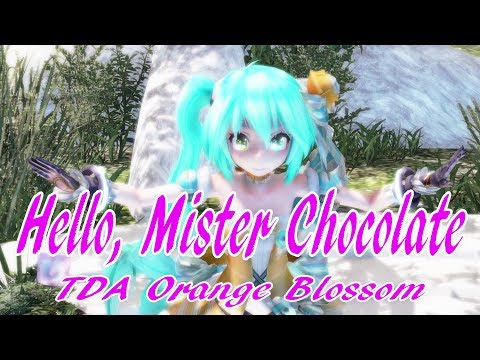 565【MMD】ハロー、ミスターチョコレート【TDA Orange Blossom】