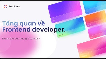 Tổng quan về Frontend developer. Frontend developer là làm gì?