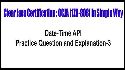 Java Certification || Date Time API || Practice Question and Explanation - 3 || by Durga sir