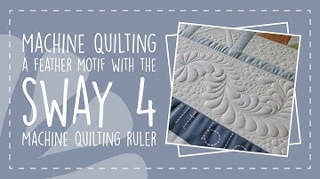 Machine Quilting a Feather Motif with the Sway 4 Machine Quilting Ruler