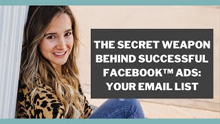The Secret Weapon Behind Successful Facebook Ads: Your Email List