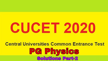 CUCET 2020||PG Physics solutions (Part-2) ||19 Sept paper questions and answers