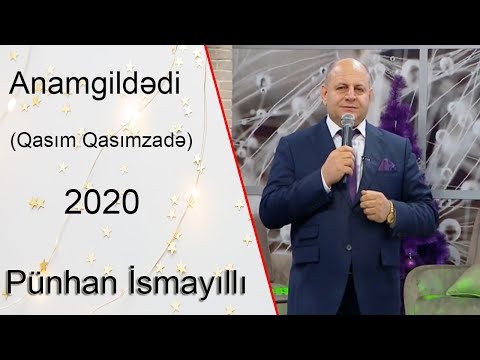 Pünhan İsmayıllı Anamgildədi 2020 (Qasım Qasımazdə)