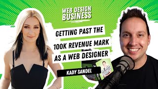 Getting Past the 100k Revenue Mark as a Web Designer with Kady Sandel