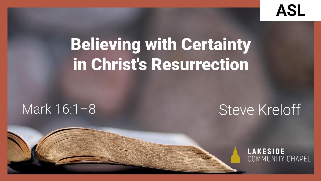 Believing with Certainty in Christ's Resurrection [ASL]- Steve Kreloff ...