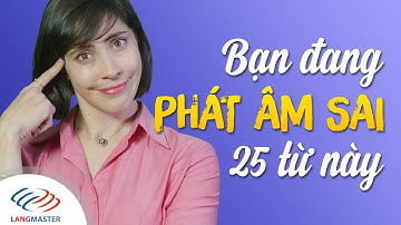 Langmaster - Bạn đang PHÁT ÂM sai 25 từ này [Học tiếng Anh giao tiếp cơ bản #3]