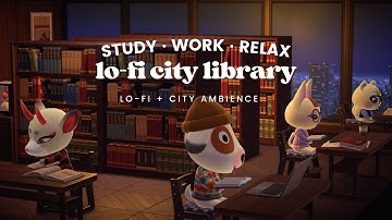 Lo-fi City Library 📚 1 Hour Chill Lo-fi No Mid Ads to help you focus 🎧 Studying Music | Work Aid