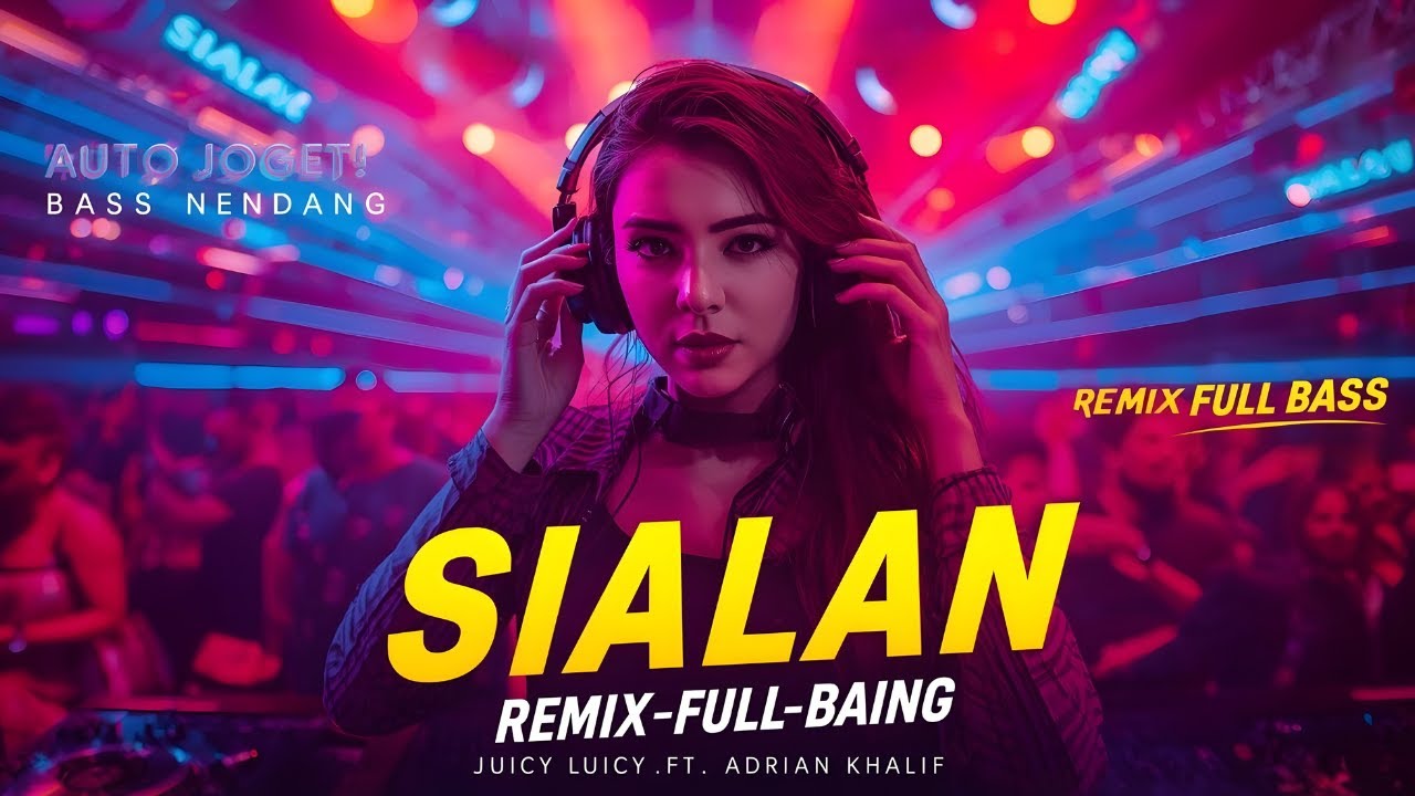 SIALAN - JUICY LUICY FT. ADRIAN KHALIF COVER || REMIX FULL BASS PALING ENAK (Viral TikTok 2025)
