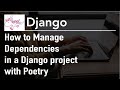 Using Poetry for Dependency Management for a Django Project