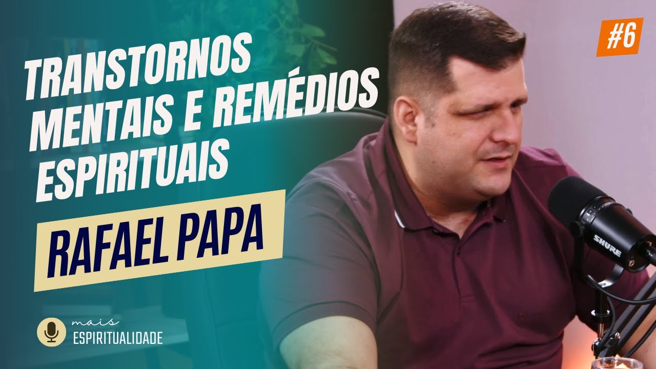 Transtornos mentais e remédios espirituais - Rafael Papa
