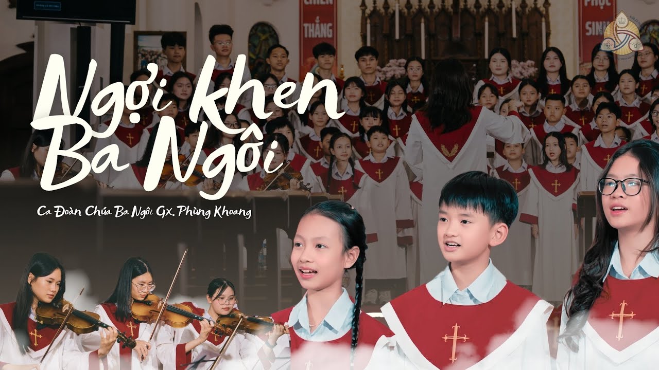 NGỢI KHEN BA NGÔI | CA ĐOÀN CHÚA BA NGÔI GX. PHÙNG KHOANG (OFFICIAL MV)
