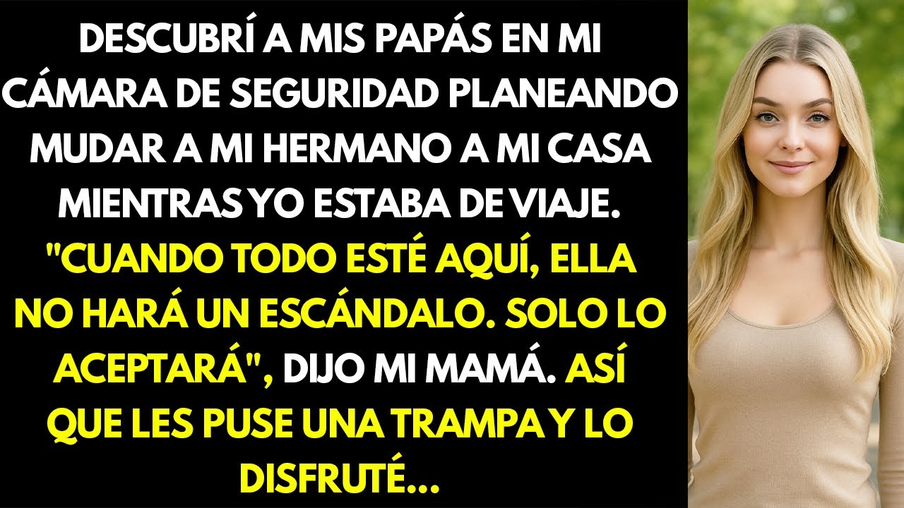 Mis padres planeaban mudar a mi hermano a mi casa mientras viajaba, así que les tendí una trampa...