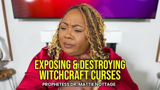 EXPOSING & DESTROYING WITCHCRAFT CURSES || PROPHETESS DR. MATTIE NOTTAGE