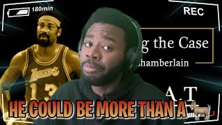THESE ARE SOME REAL VALID POINTS!!! Making The Case - Wilt Chamberlain Reaction