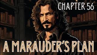 A Marauder's Plan - Chapter 56 | Harry Potter Fanfiction