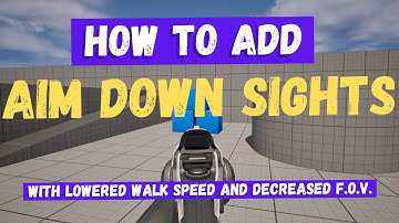 How To Aim Down Sights (ADS), Reduce Movement Speed And Tighten Field Of View - Unreal Engine 5