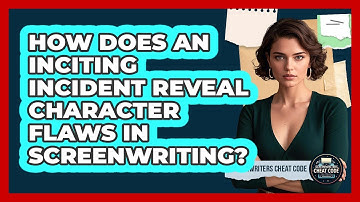 How Does An Inciting Incident Reveal Character Flaws In Screenwriting? - Screenwriter