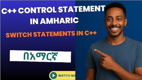 Lecture 24: C++ switch statement in Amharic