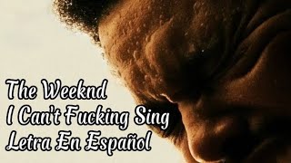 The Weeknd - I Cant Fucking Sing| Letra En Español