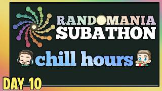 Randomania Subathon - Chill Hours Day 10