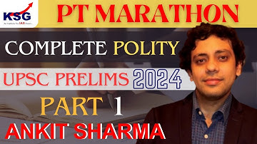 PT Marathon - UPSC Prelims 2024 | Polity Part 1 | Ankit Sir | KSG INDIA