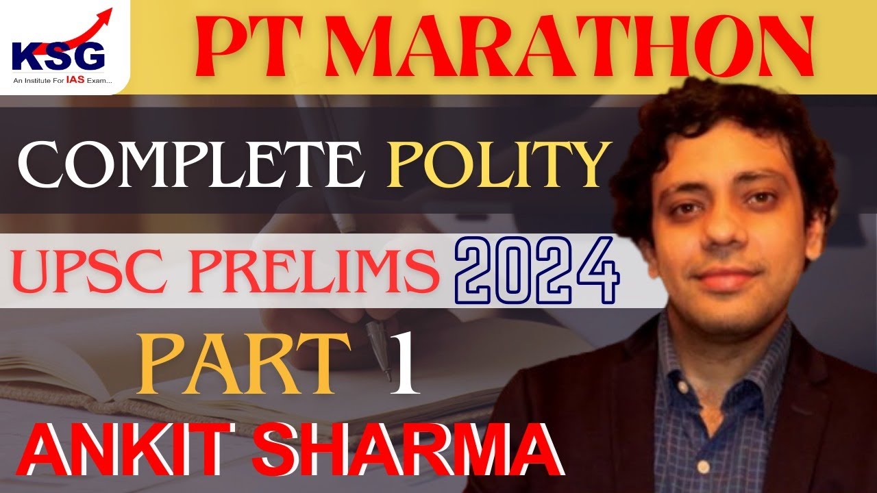 PT Marathon - UPSC Prelims 2024 | Polity Part 1 | Ankit Sir | KSG INDIA ...