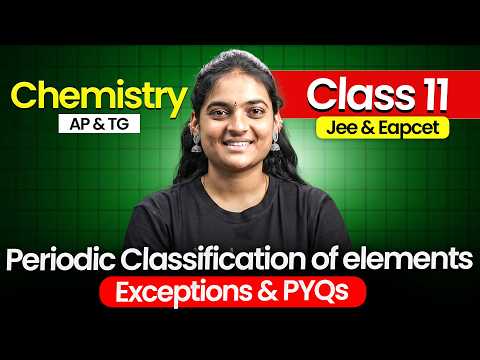 Periodic Classifications of Elements - Exceptions & PYQs | Class 11 Chemistry | JEE & EAPCET