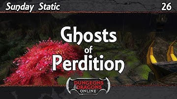 DDO - Sunday Static - 26 - Ghosts of Perdition