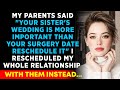 両親は「妹の結婚式は手術の日程よりも重要だ。手術の日程を変更しなさい」と言った。