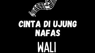Wali - cinta di ujung nafas