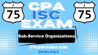 CPA ISC Exam-Sub-service organizations-By Darius Clark-Information Systems and Controls-Preview