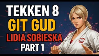 TEKKEN 8 GIT GUD - Lidia Sobieska Part 1