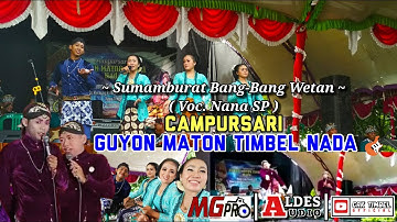 Sumamburat Bang-Bang Wetan - Campursari GUYON MATON Timbel Nada ( Voc. Nana SP )
