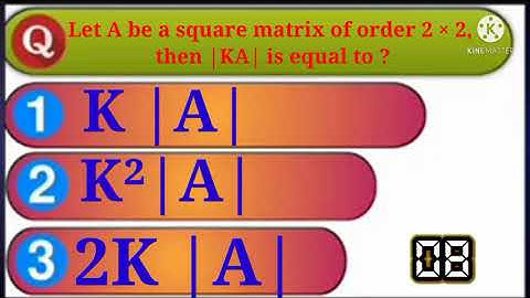 Let A be a square matrix of order 2 × 2, then |KA| is equal to ? # Maths General knowledgeable ❓