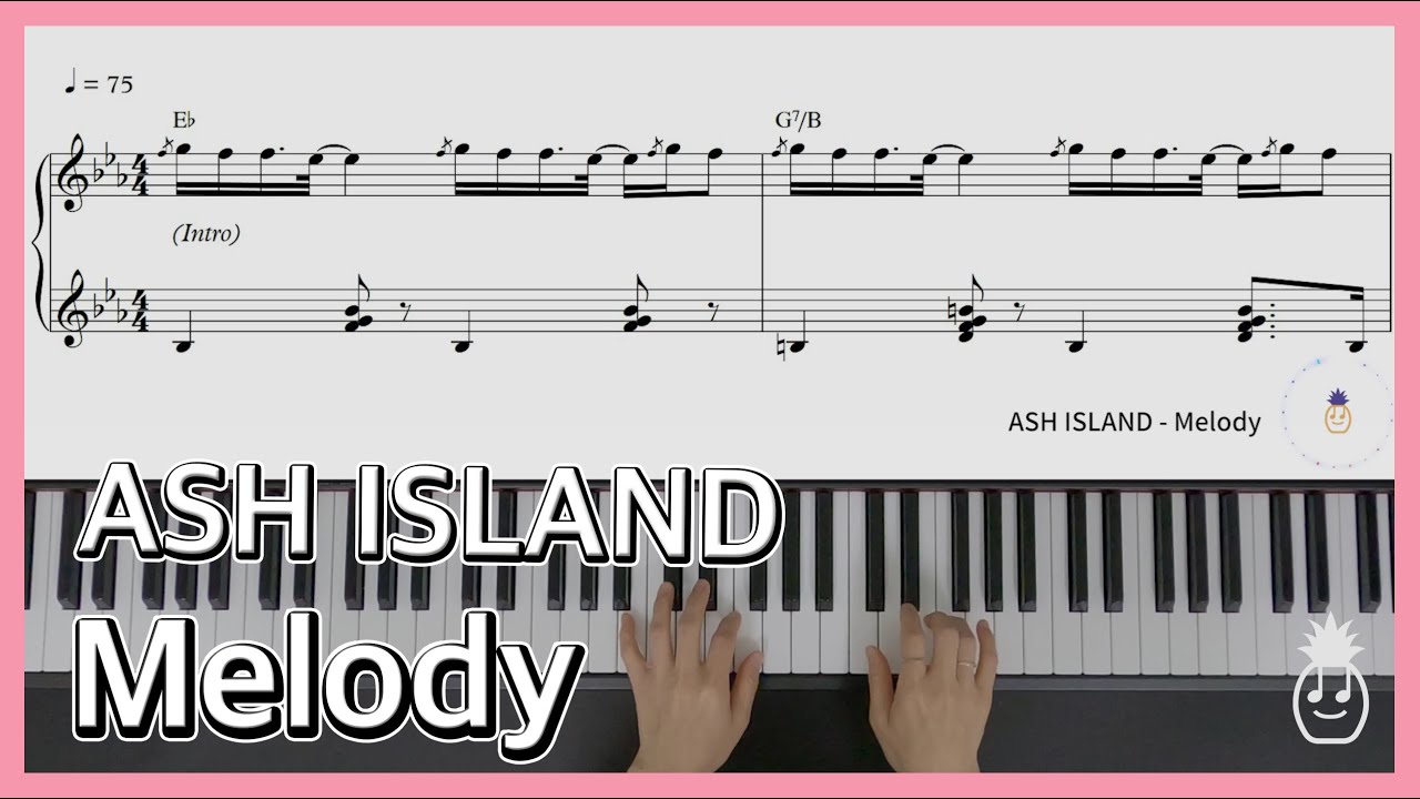 애쉬아일랜드 (ASH ISLAND) - 멜로디 (Melody) | 피아노 커버 & 피아노 악보 | Piano Cover & Piano Sheet