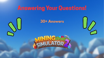 30+ Questions ANSWERED about Mining Simulator 2!