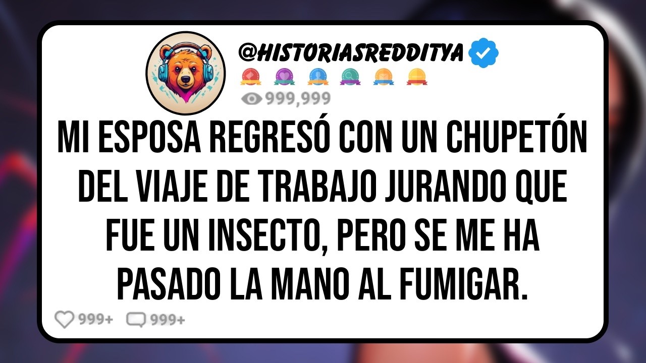 Mi ESPOSA Regresó con un Chupetón del Retiro de Trabajo Jurando que Fue Un Insecto, Pero mi Fum...