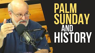 Palm Sunday - Historians Explain the Triumphal Entry of Jesus (Darrell Bock and Gary Habermas)