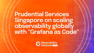 Scaling Observability Across Regions with "Grafana as Code" | Prudential Services | Grafana Labs