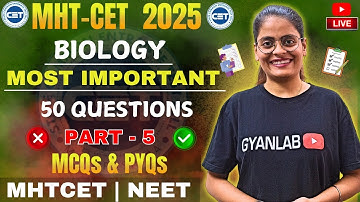 MHT-CET 2025 | MOST IMP 50 MCQs & PYQs | PART - 5 | GYANLAB | ANJALI PATEL